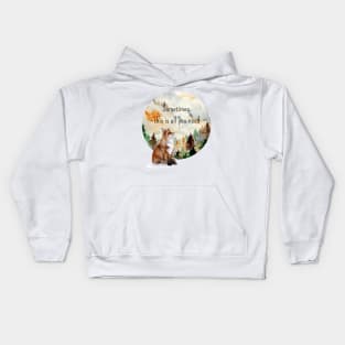 Sometimes This Is All You Need Kids Hoodie